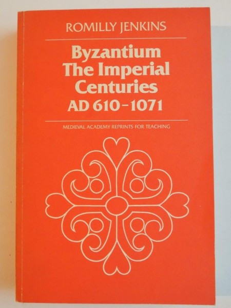 BYZANTIUM , THE IMPERIAL CENTURIES AD 610 - 1071 by ROMILLY JENKINS