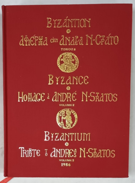 BYZANTIUM , TRIBUTE TO ANDREAS N. STRATOS , EDITIE IN LIMBILE GREACA , FRANCEZA , ENGLEZA , 1986