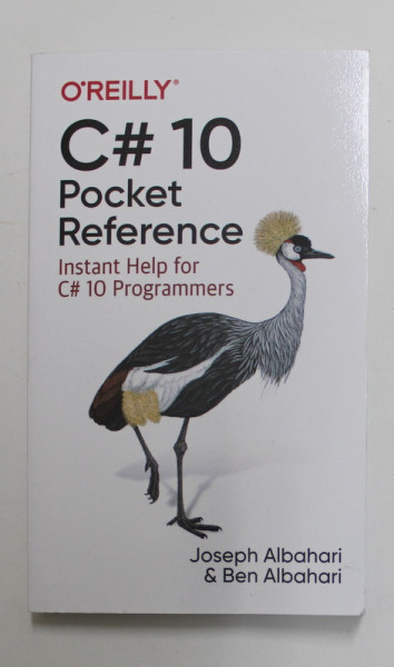 C# 10 POCKET REFERENCE - INSTANT HELP FOR C# 10 PROGRAMMERS by JOSEPH ALBAHARI and BEN ALABAHARI , 2022