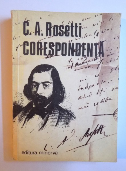 C. A. ROSETTI - CORESPONDENTA - DOCUMENTE LITERARE de MARIN BUCUR , 1980 , DEDICATIE