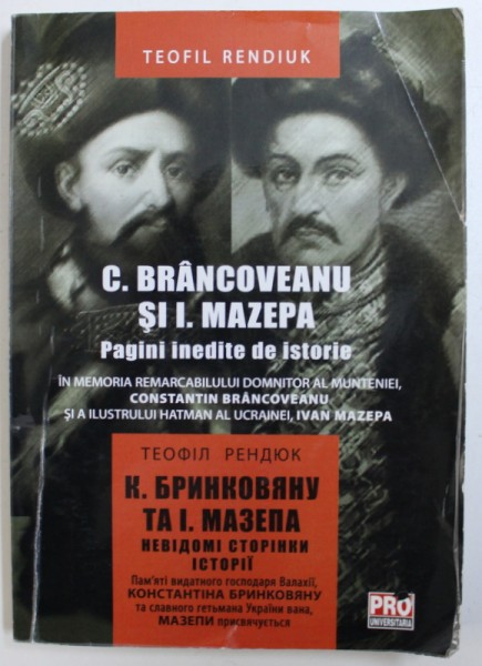 C. BRANCOVEANU SI I. MAZEPA: PAGINI INEDITE DE ISTORIE de TEOFIL RENDIUK , 2014