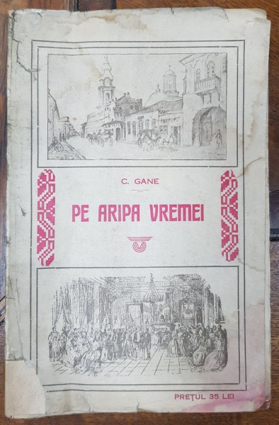 C. Gane, Pe aripa vremei - Bucuresti, 1923 , CONTINE DEDICATIA AUTORULUI