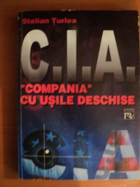C. I. A. COMPANIA CU USILE DESCHISE de STELIAN TURLEA , 2000