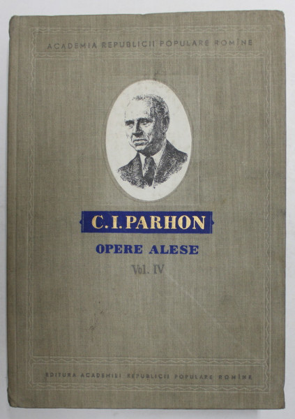 C. I. PARHON - OPERE ALESE - VOLUMUL IV - HIPOFIZA , EPIFIZA ...PANCREAS , OVAR SI TESTICUL , 1961