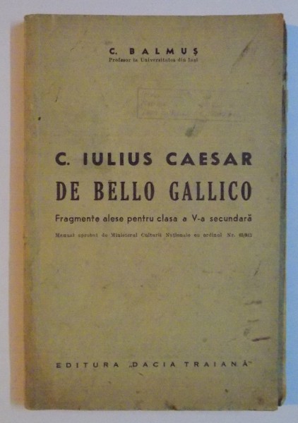 C. IULIUS CAESAR DE BELLO GALLICO. FRAGMENTE ALESE PENTRU CLASA A V-A SECUNDARA de C. BALMUS
