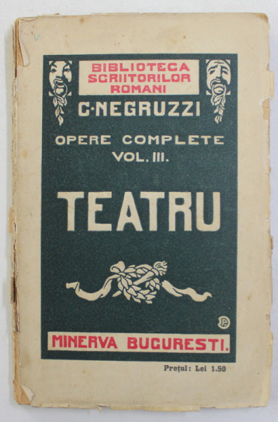C. NEGRUZZI - OPERE COMPLETE , VOLUMUL III - TEATRU , 1912