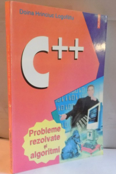 C++ , PROBLEME REZOLVATE SI ALGORITMI de DOINA HRINCIUC , 2001
