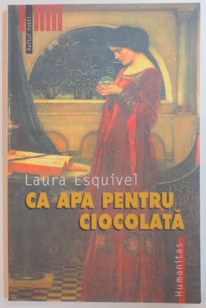 CA APA PENTRU CIOCOLATA de LAURA ESQUIVEL , 2004