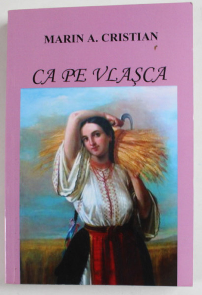CA PE VLASCA , nuvele de MARIN A. CRISTIAN , 2019 , DEDICATIE *
