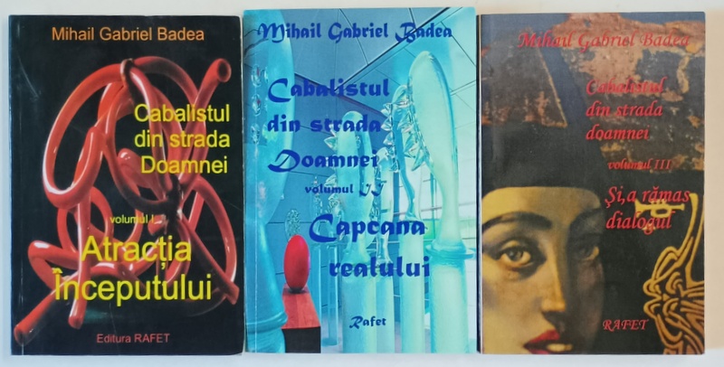 CABALISTUL DIN STRADA DOAMNEI , VOLUMELE I - III de MIHAIL GABRIEL BADEA , 2013