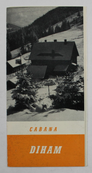 CABANA DIHAM , MINIPLIANT DE PREZENTARE , EDITAT DE OFICIUL NATIONAL DE TURISM '' CARPATI '' , ANII ' 70