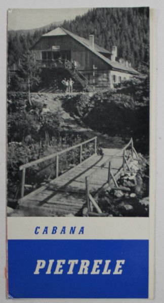 CABANA PIETRELE  , MINIPLIANT DE PREZENTARE , EDITAT DE OFICIUL NATIONAL DE TURISM '' CARPATI '' , ANII ' 70