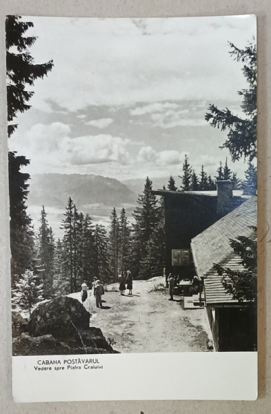 CABANA POSTAVARUL , VEDERE SPRE PIATRA CRAIULUI , CARTE POSTALA , 1952
