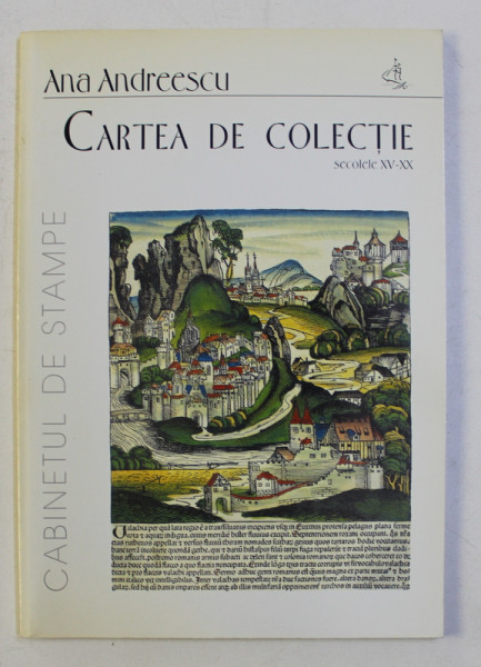 CABINETUL DE STAMPE , CARTEA DE COLECTIE , SECOLELE XV - XX de ANA ANDREESCU , 2000 * DEDICATIE