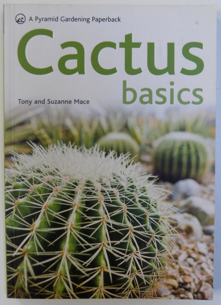 CACTUS BASICS by TONY AND SUZANNE MACE , 2009