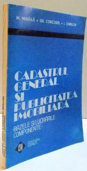 CADASTRUL GENERAL SI PUBLICITATEA IMOBILIARA -BAZELE SI LUCRARILE COMPONENTE- , 1995