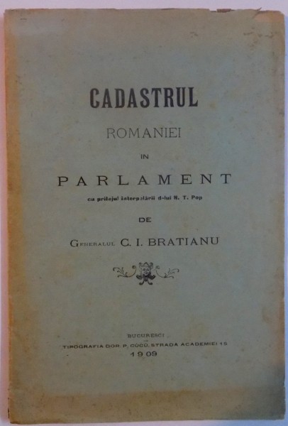 CADASTRUL ROMANIEI IN PARLAMENT de C.I. BRATIANU , 1909