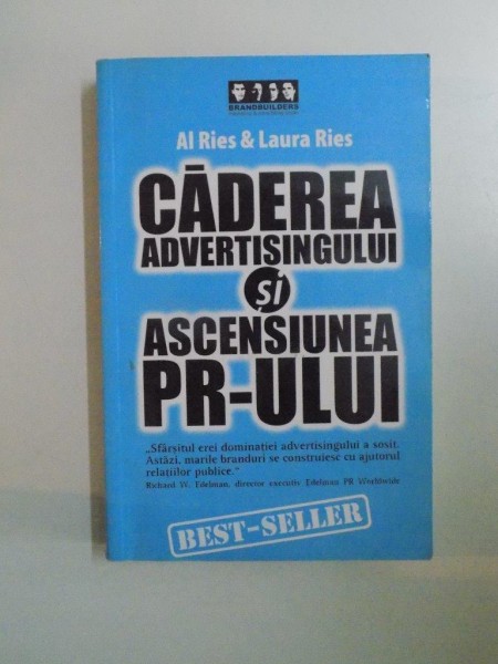 CADEREA ADVERTISINGULUI SI ASCENSIUNEA PR-ULUI de AL RIES & LAURA RIES  2005
