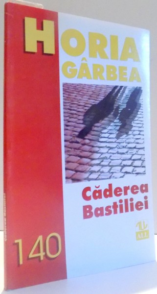 CADEREA BASTILIEI de HORIA GARBEA , 1998