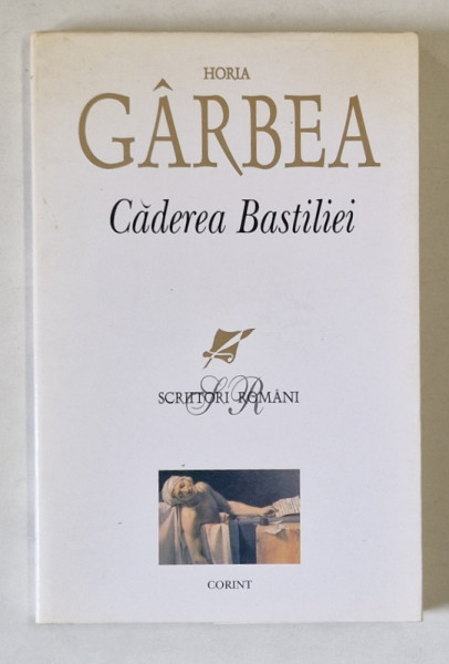 CADEREA BASTILIEI , roman de HORIA GARBEA , 2007