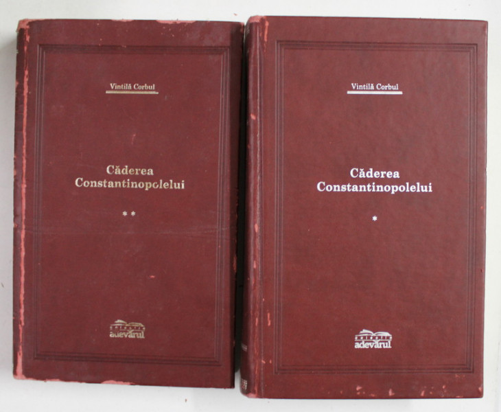 CADEREA CONSTANTINOPOLELUI , VOLUMELE I - II de VINTILA CORBUL , 2007 *COLECTIA ADEVARUL DE LUX *COPERTA UZATA