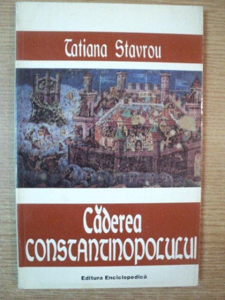 CADEREA CONSTANTINOPOLULUI de TATIANA STAVROU , 1997