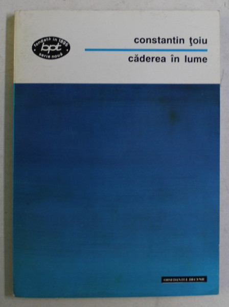 CADEREA IN LUME , roman de CONSTANTIN TOIU , 1994