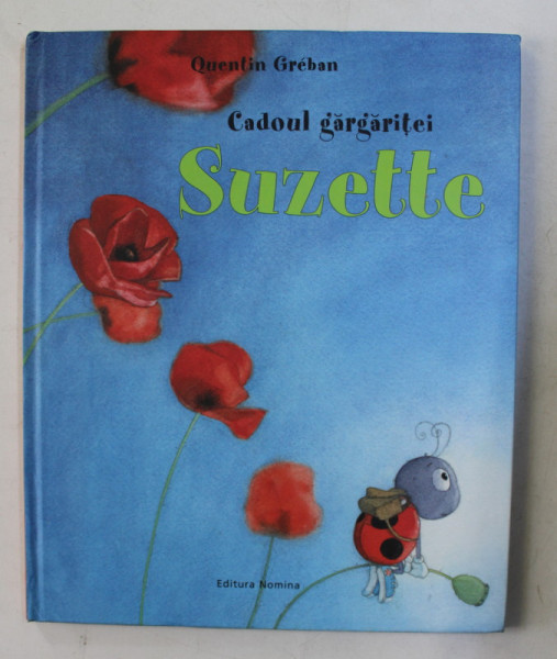 CADOUL  GARGARITEI SUZETTE  - text si ilustratii de QUENTIN GREBAN , 2014