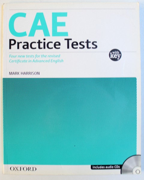 CAE PRACTICE TESTS  - FOUR NEW TESTS FOR THE REVISED CERTIFICATE IN ADVANCED ENGLISH , WITH KEY by MARK HARRISON , 2008 , INCLUDES AUDIO CD s *