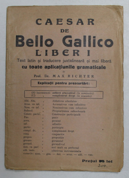 CAESAR - DE BELLO GALLICO - LIBER I - TEXT LATIN SI TRADUCERE JUXTALINEARA SI MAI LIBERA  de MAX RICHTER , EDITIE DE INCEPUT DE SECOL XX