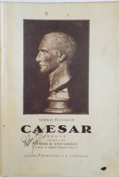 CAESAR de MIRKO JELUSICH, ROMAN TRADUS de TUDOR D. STEFANESCU, 1934