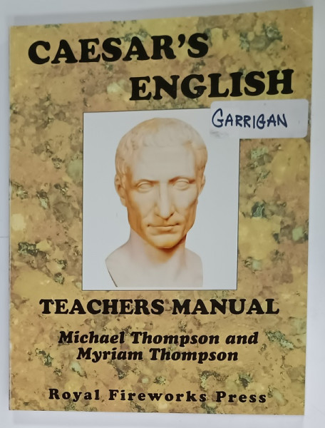 CAESAR 'S ENGLISH , THE LATIN FOUNDATION OF ENGLISH VOCABULARY FOR ELEMENTARY SCHOLARS by MICHAEL CLAY THOMPSON and MYRIAM BORGES THOMPSON , 2001