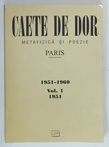 CAETE DE DOR , METAFIZICA SI POEZIE , PARIS , 1951- 1960 , VOLUMUL I : 1951, APARUTA  2000