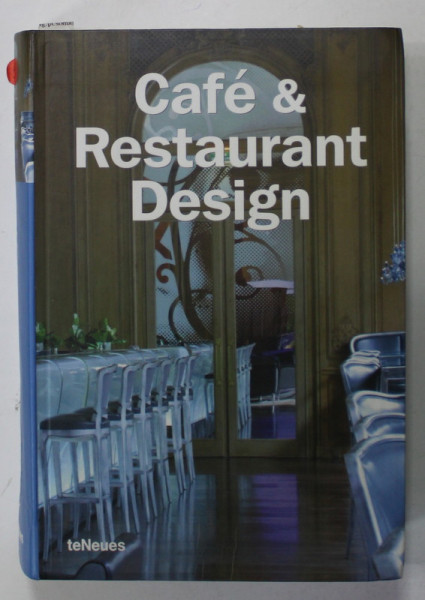 CAFE and RESTAURANT DESIGN , EDITIE CU TEXT IN ENGLEZA , FRANCEZA , GERMANA, SPANIOLA , ITALIANA , 2005