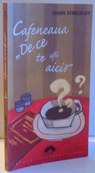 CAFENEAUA "DE CE TE AFLI AICI?" de JOHN STRELECKY , 2006