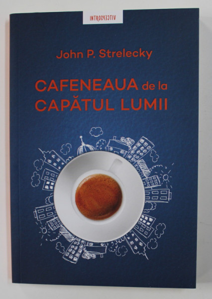CAFENEAUA DE LA CAPATUL LUMII de JOHN P. STRELECKY , 2020