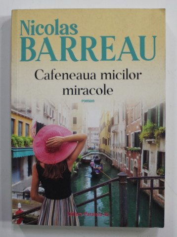 CAFENEAUA  MICILOR MIRACOLE , roman de NICOLAS BARREAU , 2019