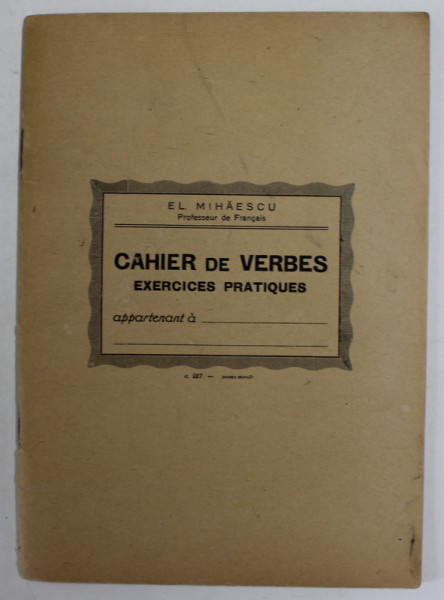 CAHIER DE VERBES , EXERCICES PRATIQUES par E. L. MIHAESCU