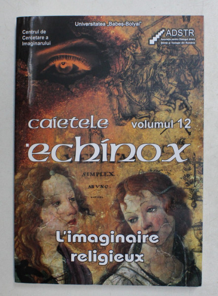 CAHIERS DE L ' ECHINOX , JOURNAL , VOLUME 12 , L ' IMAGINAIRE RELIGIEUX par CORIN BRAGA , 2007