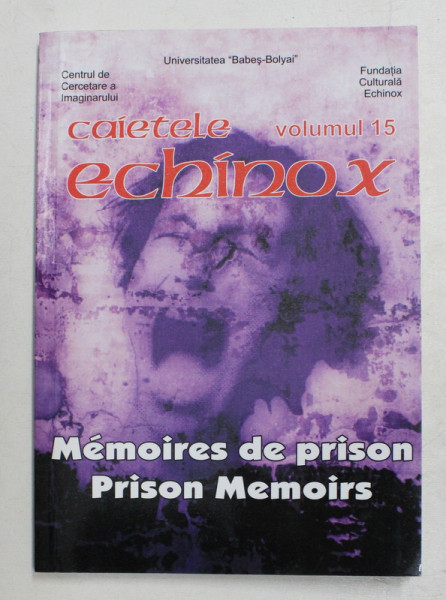 CAHIERS DE L ' ECHINOX , JOURNAL , VOLUME 15 , MEMOIRES DE PRISON MEMOIRS par CORIN BRAGA  , 2008
