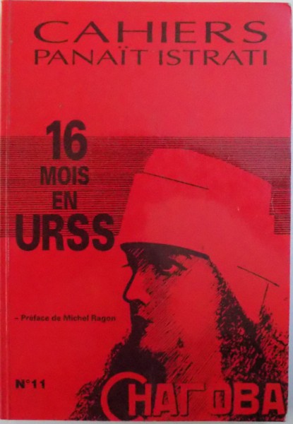 CAHIERS PANAIT ISTRATI  - REVUE ANNUELLE No. 11  - 16 MOIS EN URSS , preface de MICHEL RAGON , 1994