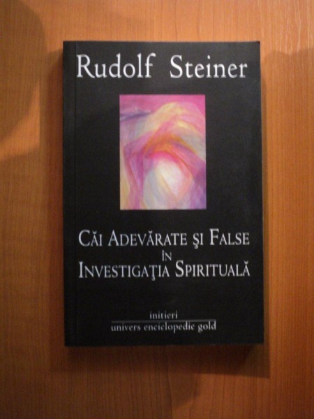 CAI ADEVARATE SI FALSE IN INVESTIGATIA SPIRITUALA de RUDOLF STEINER