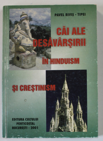 CAI ALE DESAVARSIRII IN HINDUISM SI CRESTINISM de PAVEL RIVIS - TIPEI, 2001