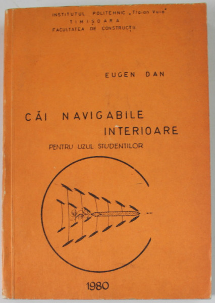 CAI NAVIGABILE INTERIOARE PENTRU UZUL STUDENTILOR de EUGEN DAN ,  1980