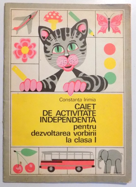 CAIET DE ACTIVITATE INDEPENDENTA PENTRU DEZVOLTAREA VORBIRII LA CLASA I de CONSTANTA IRIMIA ,1976