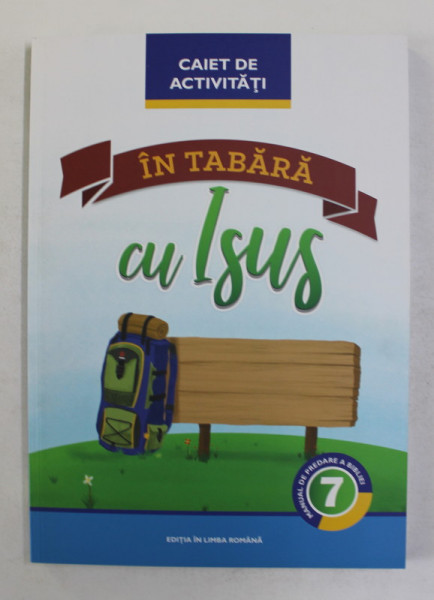 CAIET DE ACTIVITATI , IN TABARA CU ISUS , MANUAL DE BIBLIE , CLASA A VII - A , 2019