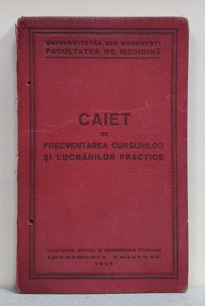 CAIET DE FRECVENTAREA CURSURILOR SI LUCRARILOR PRACTICE , FACULTATEA DE MEDICINA , 1939 - 1940