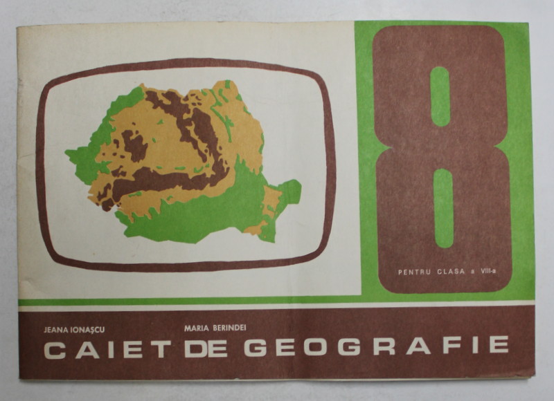 CAIET DE GEOGRAFIE PENTRU CLASA A VIII -A de JEANA IONASCU si MARIA BERINDEI , 1976