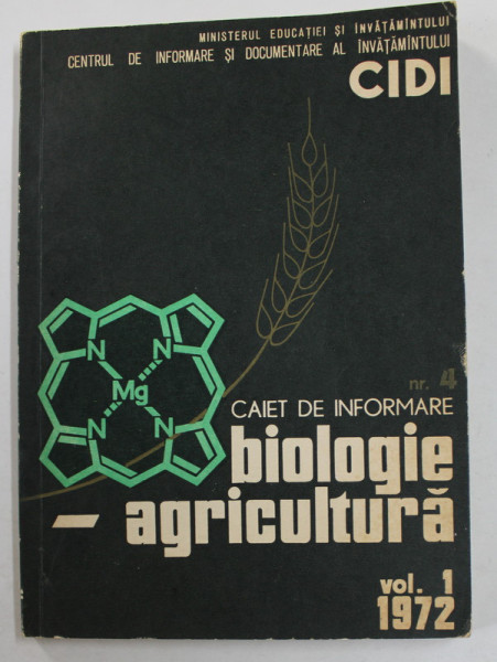 CAIET DE INFORMARE BIOLOGIE - AGRICULTURA , NR. 4 , VOLUMUL 1 , 1972