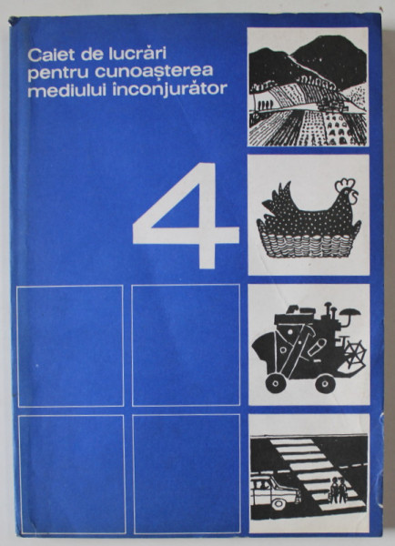 CAIET DE LUCRARI PENTRU CUNOASTEREA MEDIULUI INCONJURATOR , CLASA A - IV -A , EDITIE BILINGVA ROMANA - MAGHIARA , 1975